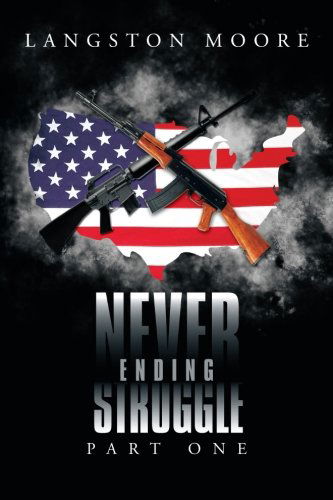 Cover for Langston Moore · Never Ending Struggle: Part One (Paperback Book) (2013)