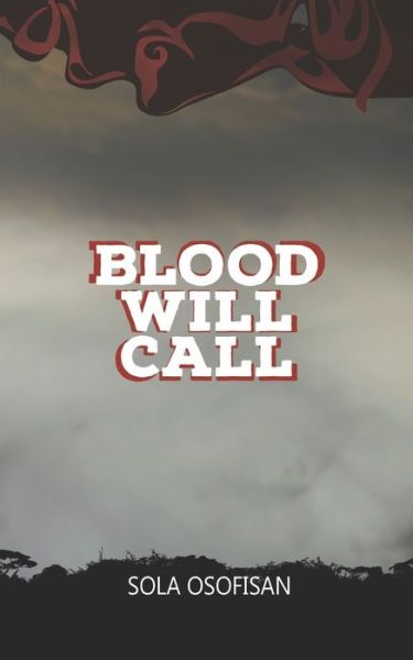 Blood Will Call - \'sola Osofisan - Bøger - Createspace - 9781470099954 - 27. februar 2012