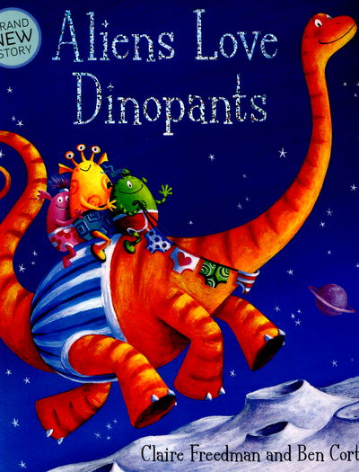 Aliens Love Dinopants - Claire Freedman - Books - Simon & Schuster Ltd - 9781471120954 - February 25, 2016