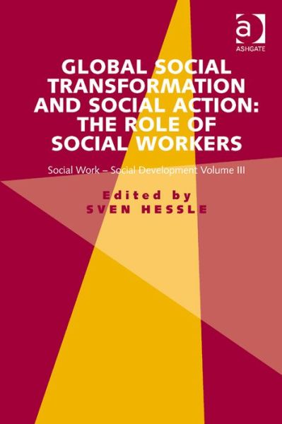 Cover for Sven Hessle · Global Social Transformation and Social Action: The Role of Social Workers: Social Work-Social Development Volume III (Hardcover Book) [New edition] (2014)