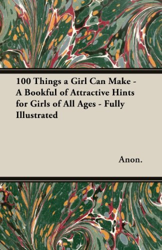 Cover for Anon · 100 Things a Girl Can Make - a Bookful of Attractive Hints for Girls of All Ages - Fully Illustrated (Paperback Bog) (2013)