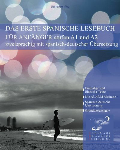 Cover for Lisa Katharina May · Das Erste Spanische Lesebuch Für Anfänger: Stufen A1 Und A2 Zweisprachig Mit Spanisch-deutscher Übersetzung (Pocketbok) [German edition] (2012)