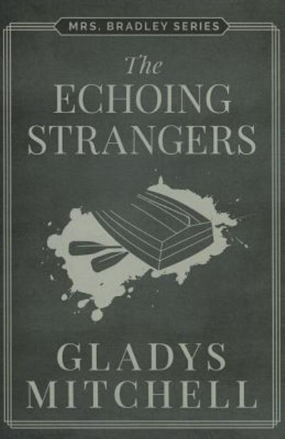 Echoing Strangers the - Gladys Mitchell - Książki - BRILLIANCE PUBLISHING INC - 9781477818954 - 11 marca 2014