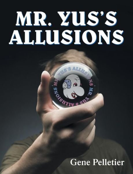 Cover for Gene Pelletier · Mr. Yus's Allusions (Paperback Book) (2015)