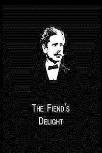 The Fiend's Delight - Ambrose Bierce - Books - CreateSpace Independent Publishing Platf - 9781480014954 - September 30, 2012