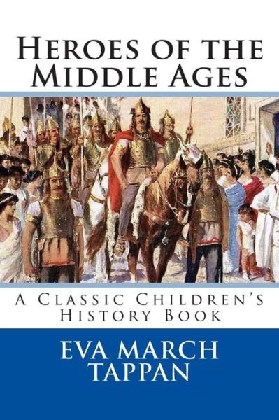 Cover for Eva March Tappan · Heroes of the Middle Ages (Paperback Book) (2014)