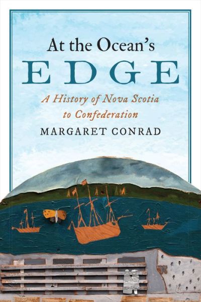 Cover for Margaret Conrad · At the Ocean's Edge: A History of Nova Scotia to Confederation - Studies in Atlantic Canada History (Paperback Book) (2020)