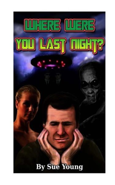 Where Were You Last Night? - Sue Young - Kirjat - Createspace - 9781492907954 - lauantai 5. lokakuuta 2013