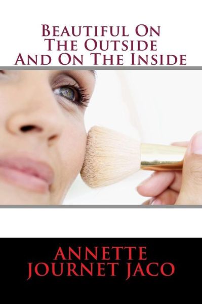 Cover for Annette Journet Jaco · Beautiful on the Outside and on the Inside (Paperback Book) (2013)