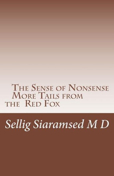 Cover for Sellig M. K. Siaramsed Md · The Sense of Nonsense More Tails from the Red Fox (Paperback Book) (2013)