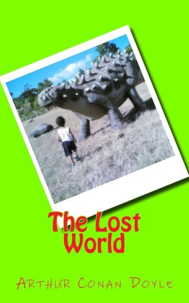 The Lost World - Arthur Conan Doyle - Books - CreateSpace Independent Publishing Platf - 9781494945954 - January 9, 2014