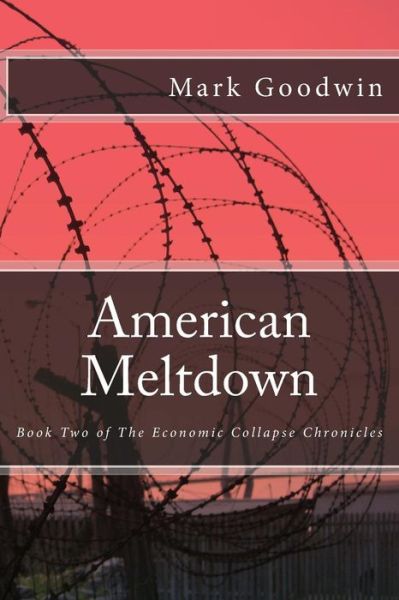 Cover for Mark Goodwin · American Meltdown: Book Two of the Economic Collapse Chronicles (Taschenbuch) (2014)