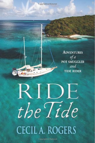 Cover for Cecil A. Rogers · Ride the Tide: Adventures of a Pot Smuggler and Tide Rider (Paperback Bog) (2014)
