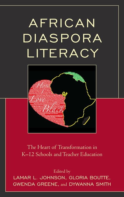 Cover for Lamar L. Johnson · African Diaspora Literacy: The Heart of Transformation in K–12 Schools and Teacher Education (Hardcover Book) (2018)