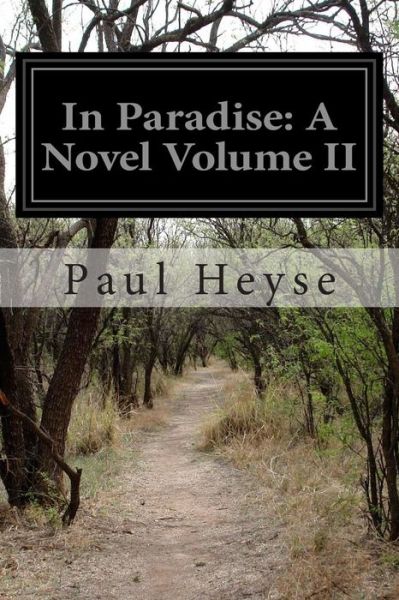 In Paradise: a Novel Volume II - Paul Heyse - Books - Createspace - 9781499573954 - May 16, 2014