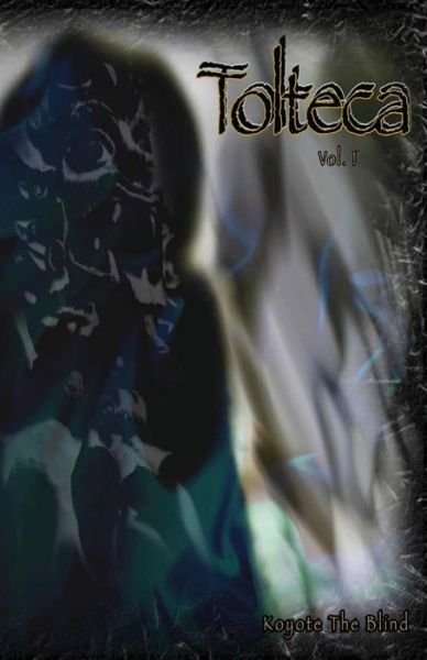 Cover for Koyote the Blind · Tolteca #1 (Paperback Book) (2014)