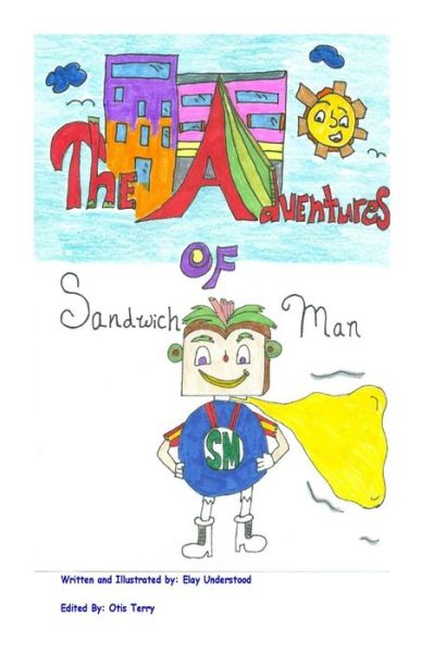 Cover for Elay Understood · The Adventures of Sandwich Man!: Sandwich Man! - the Adventures of Sandwich Man! (Paperback Book) (2014)