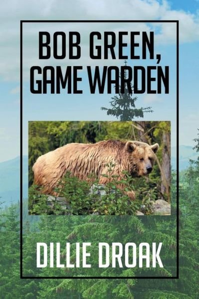 Cover for Dillie Droak · Bob Green, Game Warden (Paperback Book) (2015)
