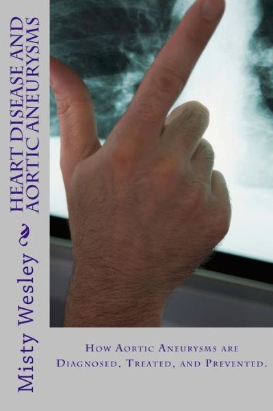 Cover for Misty L Wesley · Heart Disease and Aortic Aneurysms (Pocketbok) (2015)