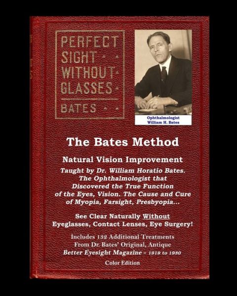 Cover for William H. Bates · The Bates Method - Perfect Sight Without Glasses - Natural Vision Improvement Taught by Ophthalmologist William Horatio Bates (Taschenbuch) (2017)