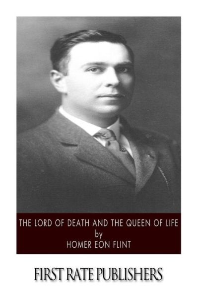 Cover for Homer Eon Flint · The Lord of Death and the Queen of Life (Paperback Book) (2015)