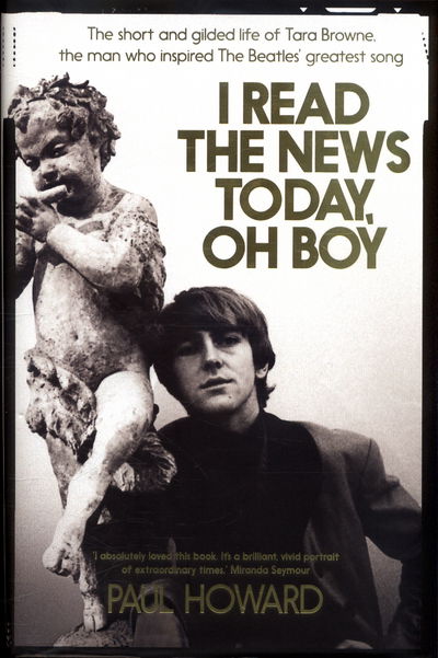 Cover for Paul Howard · I Read the News Today  Oh Boy - The Extraordinary Life and Times of the Irish Aristocrat who Inspired The Beatlesa   Great (Hardcover Book) (2016)