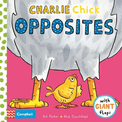 Cover for Nick Denchfield · Charlie Chick Opposites (Board book) (2019)