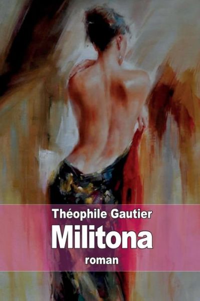 Militona - Theophile Gautier - Książki - Createspace - 9781511880954 - 25 kwietnia 2015