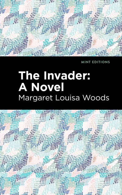 Cover for Margaret L. Woods · The Invader: A Novel - Mint Editions (Paperback Book) (2021)