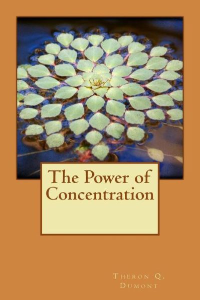 Cover for Theron Q Dumont · The Power of Concentration (Paperback Book) (2015)