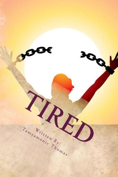 Cover for Tamyamonic L Thomas · Tired: the Tamyamonic Experience (Paperback Book) (2015)