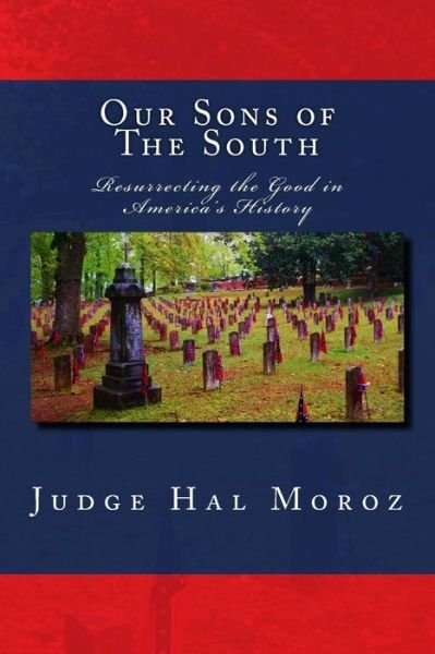 Cover for Hal Moroz · Our Sons of the South: Resurrecting the Good in America's History (Paperback Bog) (2015)