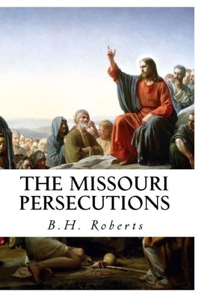 Cover for B H Roberts · The Missouri Persecutions (Paperback Bog) (2015)