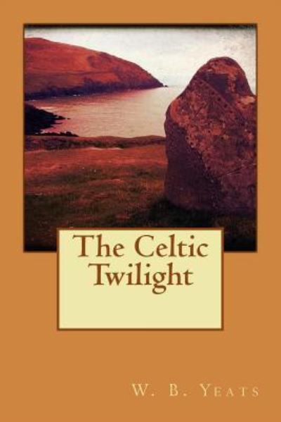 Cover for W B Yeats · The Celtic Twilight (Paperback Book) (2015)