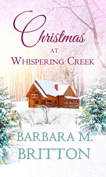 Cover for Barbara M. Britton · Christmas at Whispering Creek - Christmas Holiday Extravaganza (Paperback Book) (2022)