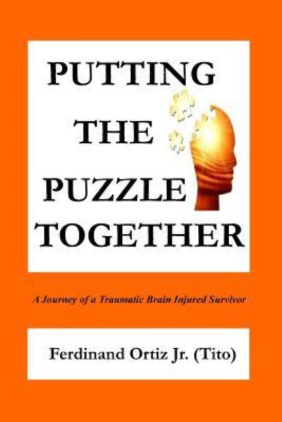 Putting the Puzzle Together - Jr Ferdinand Ortiz - Livres - Createspace Independent Publishing Platf - 9781523335954 - 9 janvier 2016