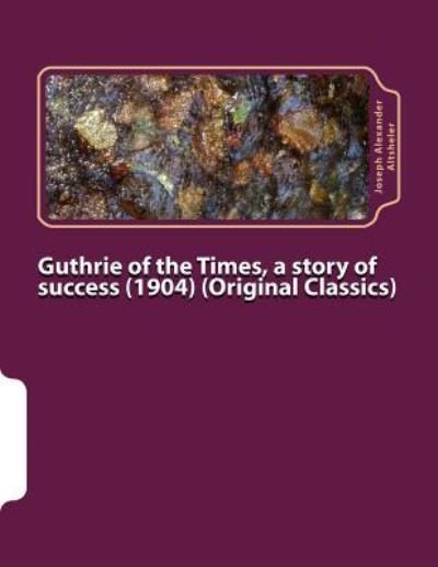 Cover for Joseph Alexander Altsheler · Guthrie of the Times, a story of success (Paperback Bog) (2016)