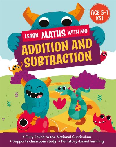 Learn Maths with Mo: Addition and Subtraction - Learn Maths with Mo - Hilary Koll - Bøger - Hachette Children's Group - 9781526318954 - 12. januar 2023