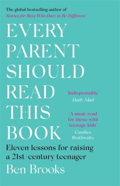 Every Parent Should Read This Book: Eleven lessons for raising a 21st-century teenager - Ben Brooks - Bøger - Quercus Publishing - 9781529403954 - 8. april 2021