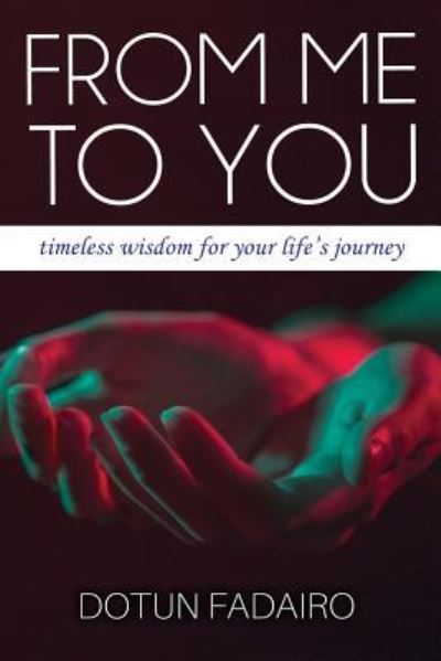 Cover for Dotun Adeoba Fadairo · From Me to You Timeless Wisdom for Troubled Times (Paperback Book) (2016)