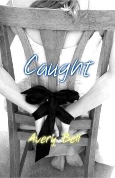 Cover for Avery Bell · Caught (Paperback Book) (2016)