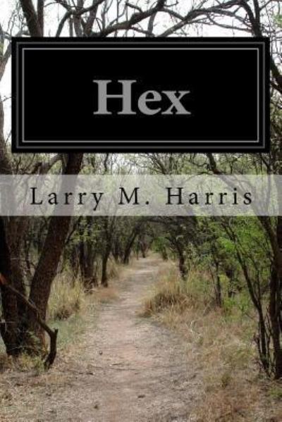 Cover for Larry M Harris · Hex (Paperback Book) (2016)