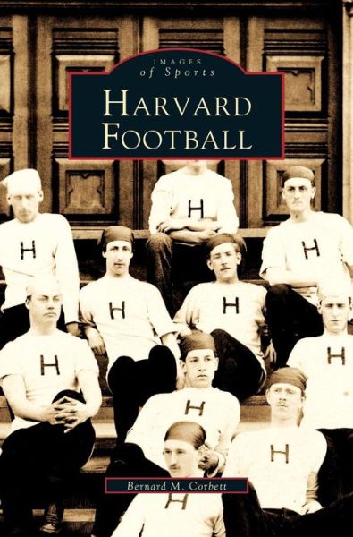 Cover for Bernard M Corbett · Harvard Football (Hardcover bog) (2002)