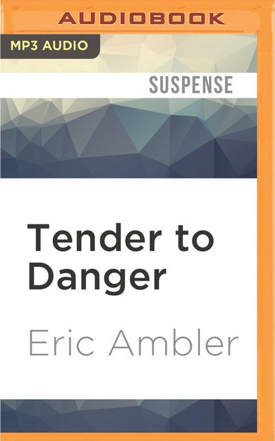 Tender to Danger - Gareth Armstrong - Music - Audible Studios on Brilliance - 9781531820954 - August 16, 2016