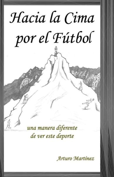 Cover for Arturo Martinez · Hacia La Cima Por El Futbol (Paperback Book) (2016)