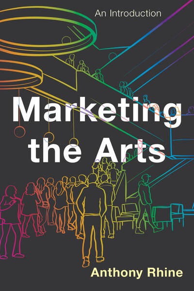 Cover for Anthony Rhine · Marketing the Arts: An Introduction (Paperback Book) (2020)