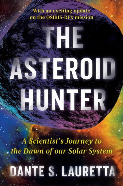 Cover for Dante Lauretta · The Asteroid Hunter: A Scientist's Journey to the Dawn of our Solar System (Paperback Book) (2025)