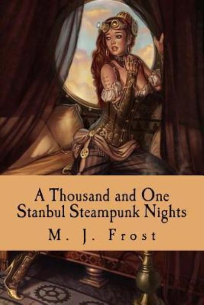 Cover for M J Frost · A Thousand and One Stanbul Steampunk Nights (Paperback Book) (2016)