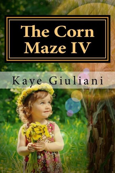 Cover for Kaye M Giuliani · The Corn Maze IV (Paperback Book) (2016)