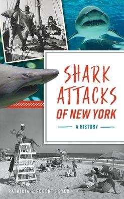 Cover for Patricia Heyer · Shark Attacks of New York: A History - Disaster (Hardcover Book) (2021)